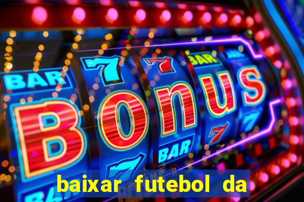 baixar futebol da hora 3.7 atualizado